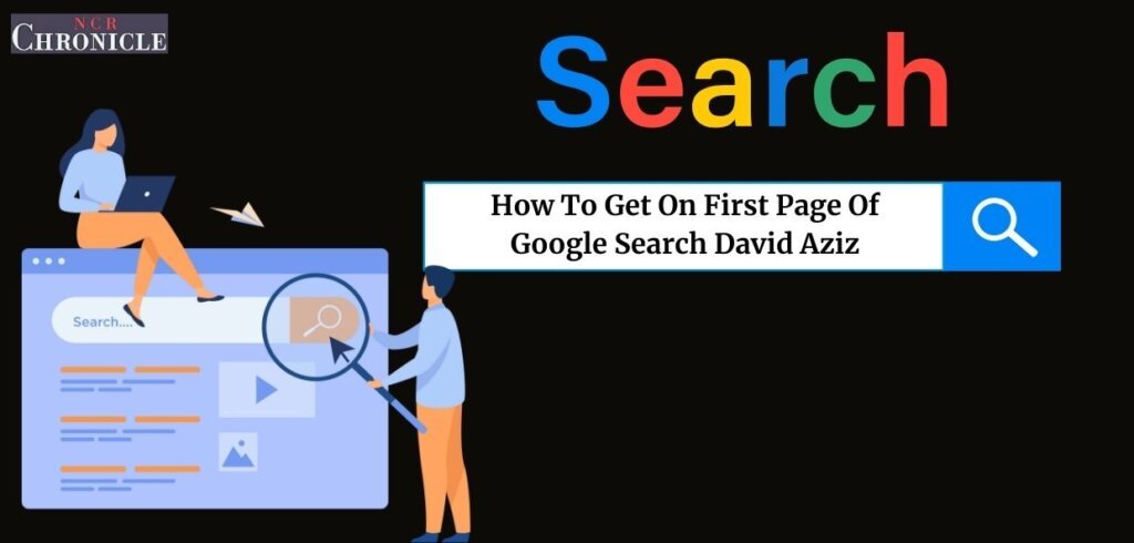 How To Get On First Page Of Google Search David Aziz